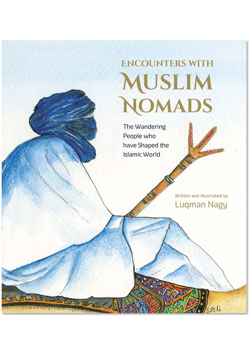 Encounters with Muslim Nomads by Luqman Nagy