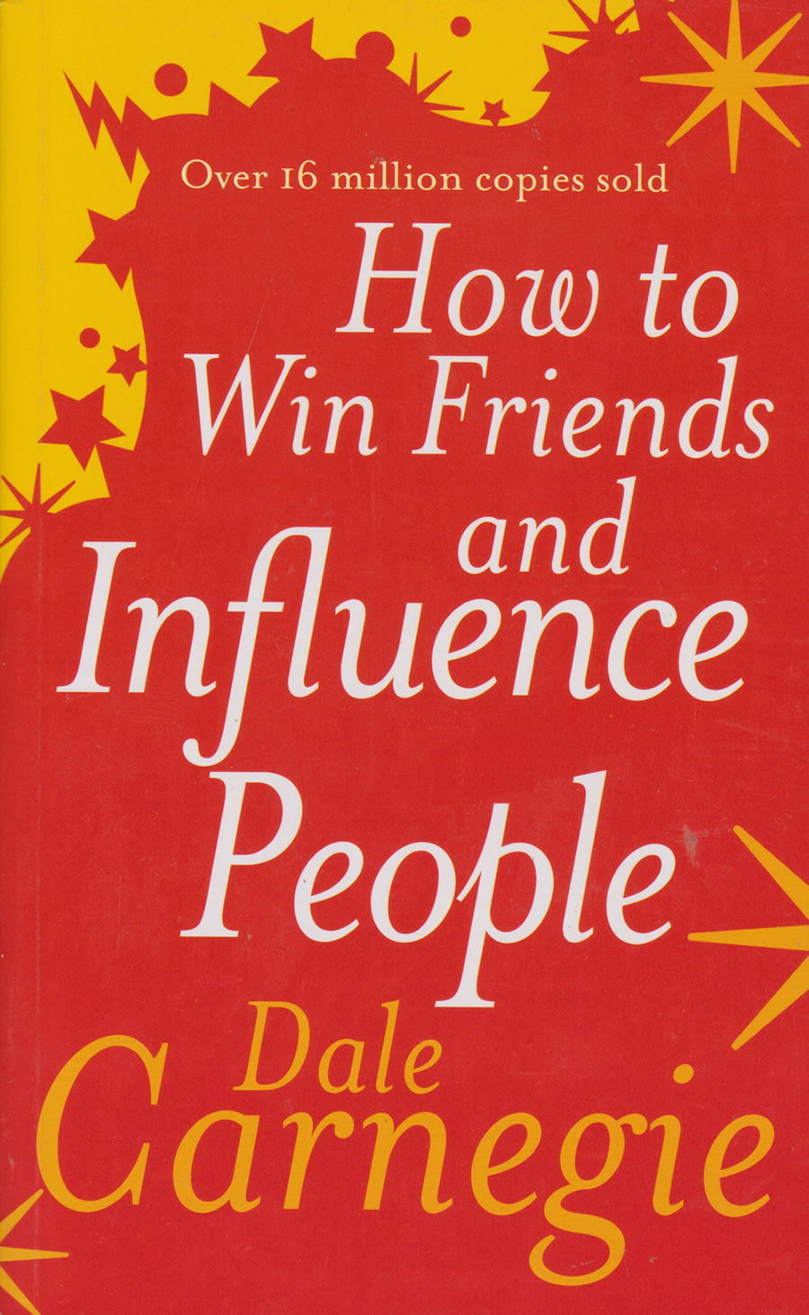 How to Win Friends and Influence People By Dale Carnegie