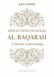 Reflections on Surah Al-Baqarah by Anis Ahmed