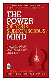 The Power of Your Subconscious Mind by Joseph Murphy