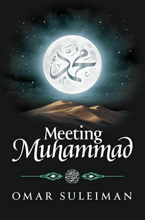 Meeting Muhammad by Omar Suleiman