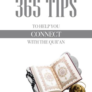 365 TIPS TO HELP YOU CONNECT WITH THE QURAN