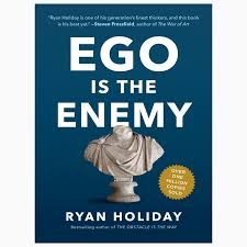 Ego is the Enemy By Ryan Holiday